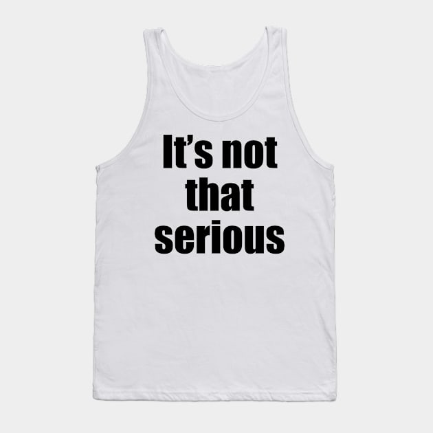 It’s not that serious Tank Top by Artbysusant 